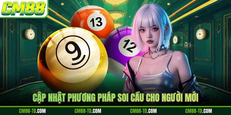 Cập Nhật Phương Pháp Soi Cầu Cho Người Mới