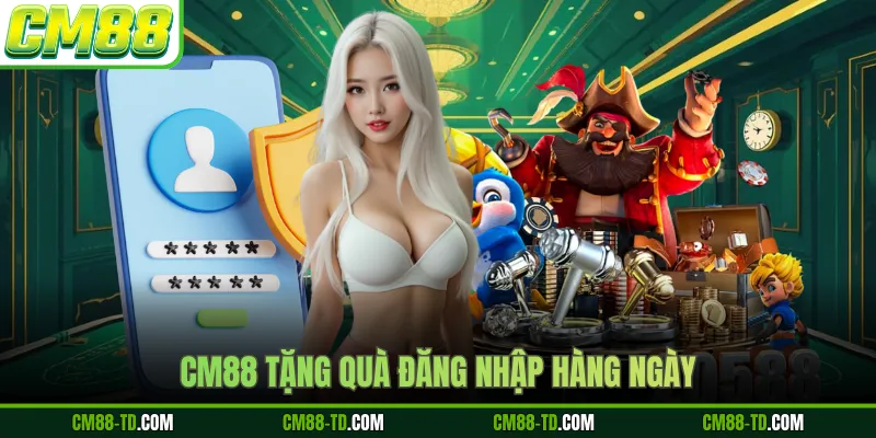 Cm88 Tặng Quà Đăng Nhập Hàng Ngày