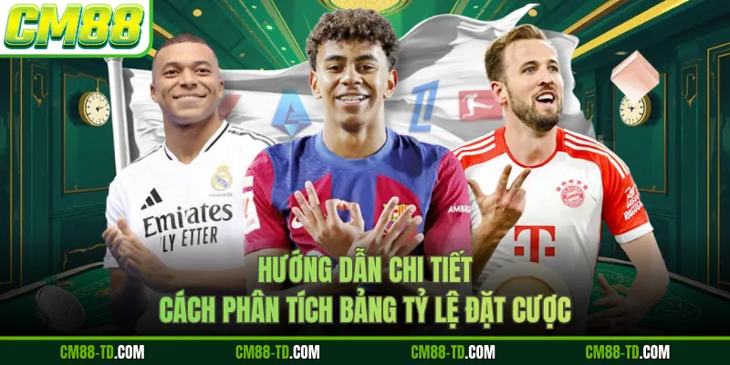 Hướng Dẫn Chi Tiết Cách Phân Tích Bảng Tỷ Lệ Đặt Cược