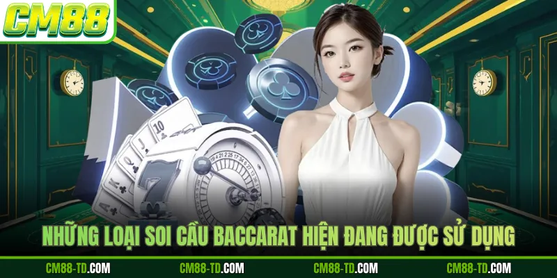Những Loại Soi Cầu Baccarat Hiện Đang Được Sử Dụng