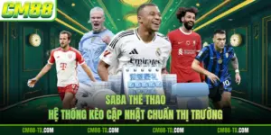 Saba Thể Thao - Hệ Thống Kèo Cập Nhật Chuẩn Thị Trường