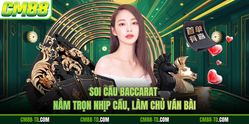 Soi Cầu Baccarat - Nắm Trọn Nhịp Cầu, Làm Chủ Ván Bài