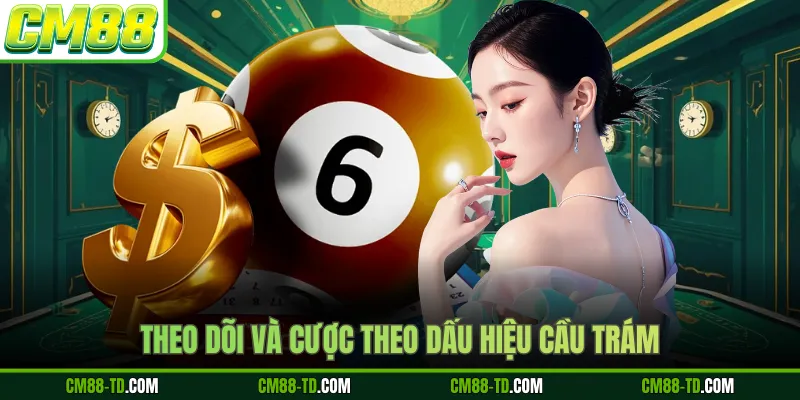 Theo Dõi Và Cược Theo Dấu Hiệu Cầu Trám