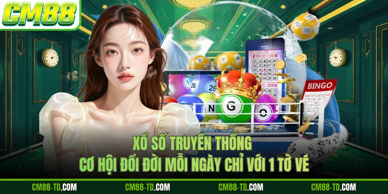 Xổ Số Truyền Thống - Cơ Hội Đổi Đời Mỗi Ngày Chỉ Với 1 Tờ Vé